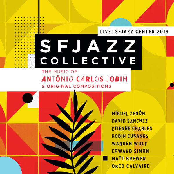SFJazz Collective – Music of Antonio Carlos Jobim & Original Compositions Live: Sfjazz Center 2018 (2019) [FLAC 24bit/48kHz]