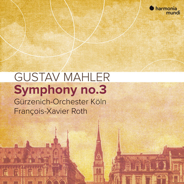 Gurzenich-Orchester Koln & Francois-Xavier Roth - Mahler: Symphony No. 3 (2019) [FLAC 24bit/48kHz]