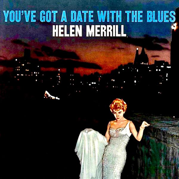 Helen Merrill – You’ve Got A Date With The Blues (Remastered) (1958/2019) [FLAC 24bit/44,1kHz]