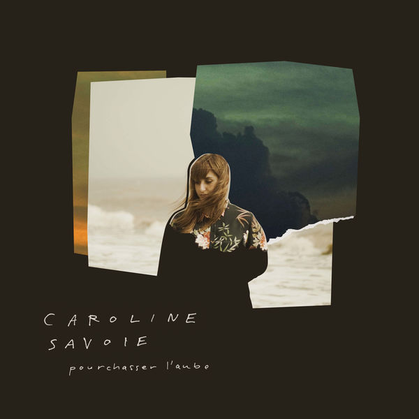 Caroline Savoie – Pourchasser l’aube (2019) [FLAC 24bit/44,1kHz]