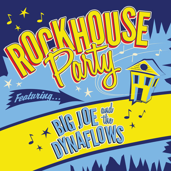 Big Joe & the Dynaflows – Rockhouse Party (2019) [FLAC 24bit/44,1kHz]