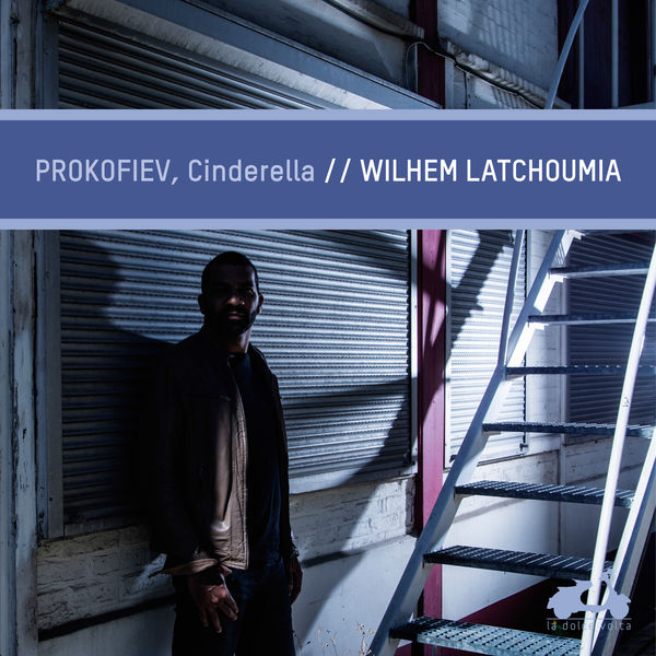 Wilhem Latchoumia – Prokofiev: Cinderella (2019) [FLAC 24bit/96kHz]