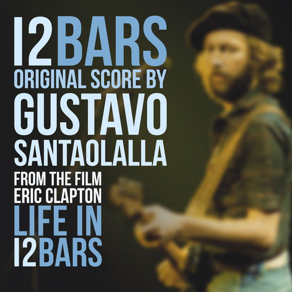 Gustavo Santaolalla - Life In 12 Bars (Original Score) (2019) [FLAC 24bit/48kHz]