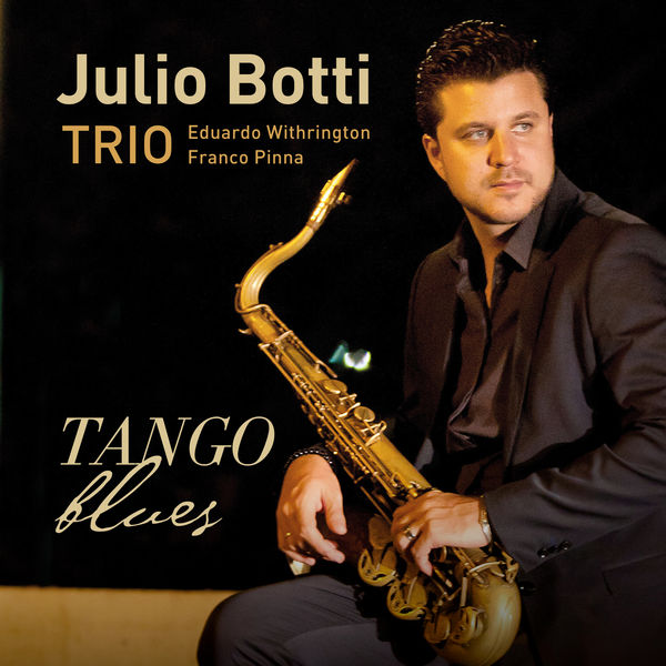 Julio Botti – Tango Blues (2018) [FLAC 24bit/88,2kHz]