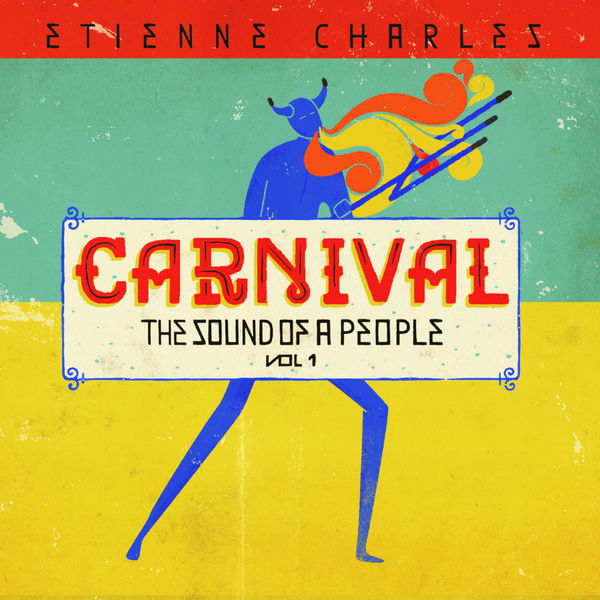 Etienne Charles – Carnival – The Sound of a People, Vol. 1 (2019) [FLAC 24bit/44,1kHz]