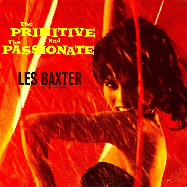 Les Baxter - The Primitive And The Passionate (Remaster) (1962/2019) [FLAC 24bit/44,1kHz]