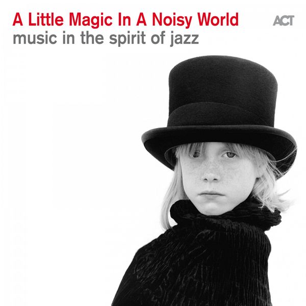 VA - A Little Magic in a Noisy World (Music in the Spirit of Jazz) (2019) [FLAC 24bit/44,1kHz]