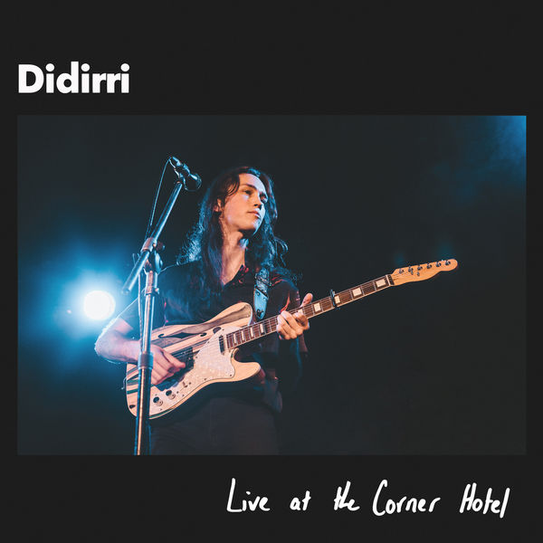 Didirri - Live at the Corner Hotel (2019) [FLAC 24bit/48kHz]