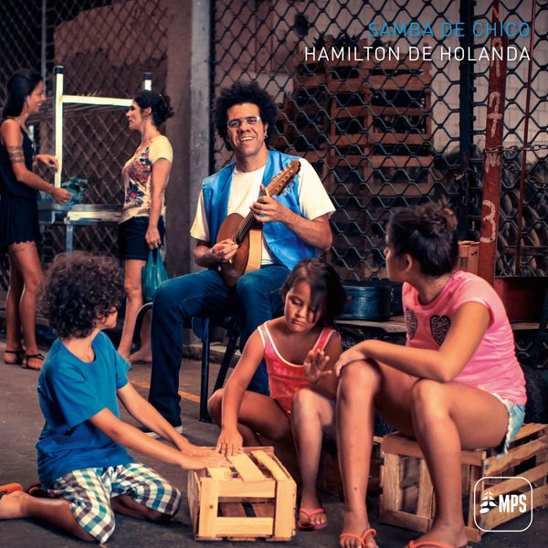 Hamilton De Holanda – Samba de Chico (2016) [FLAC 24bit/96kHz]