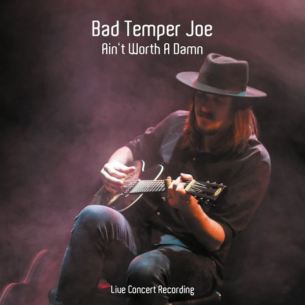 Bad Temper Joe – Ain’t Worth a Damn (Live Concert Recording) (2018) [FLAC 24bit/44,1kHz]
