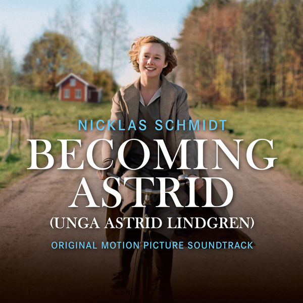 Nicklas Schmidt - Becoming Astrid / Unga Astrid Lindgren (Original Motion Picture Soundtrack) (2018) [FLAC 24bit/44,1kHz]