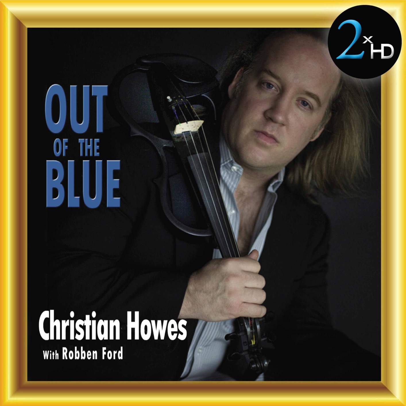Christian Howes & Robben Ford – Out of the Blue (2010/2017) [FLAC 24bit/44,1kHz]