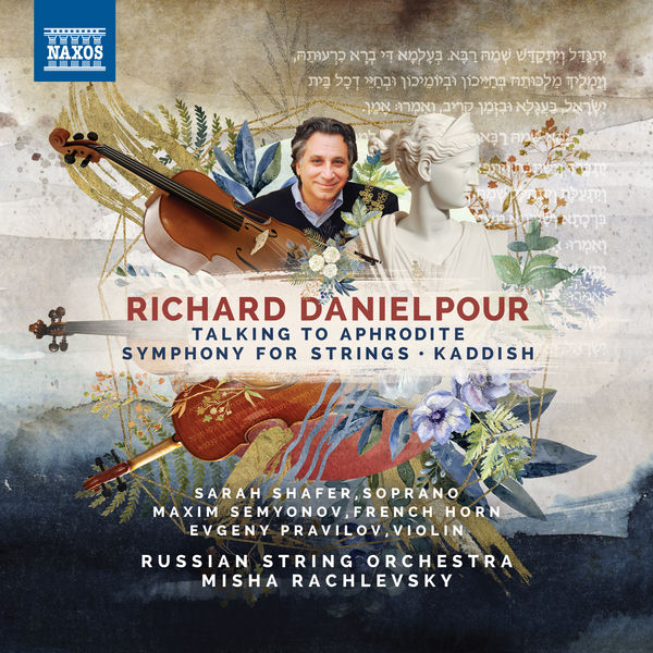 Russian String Orchestra & Misha Rachlevsky – Richard Danielpour: Talking to Aphrodite, Symphony for Strings & Kaddish (2019) [FLAC 24bit/96kHz]