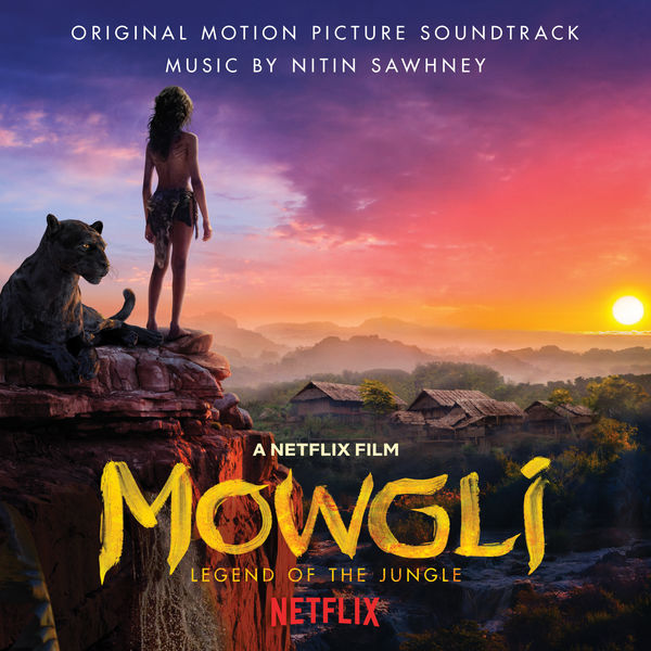 Nitin Sawhney - Mowgli: Legend Of The Jungle (Original Motion Picture Soundtrack) (2018) [FLAC 24bit/44,1kHz]