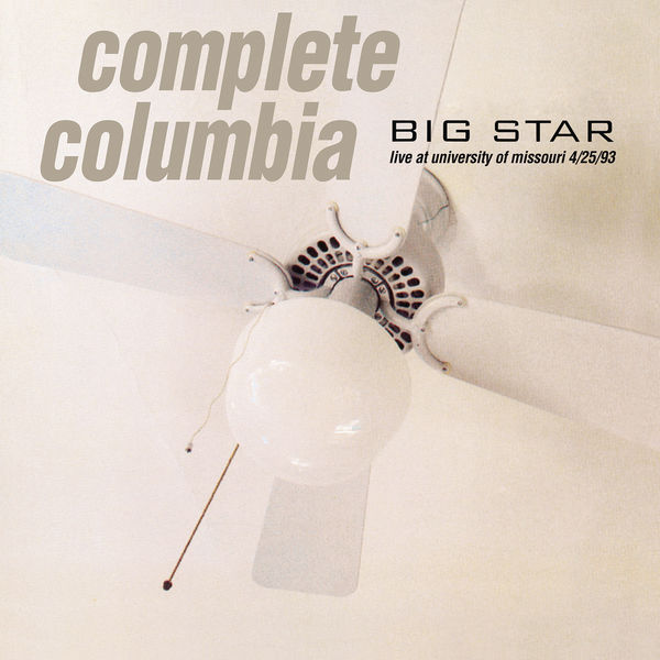 Big Star - Complete Columbia: Live at University of Missouri 4/25/93 (2016) [FLAC 24bit/44,1kHz]