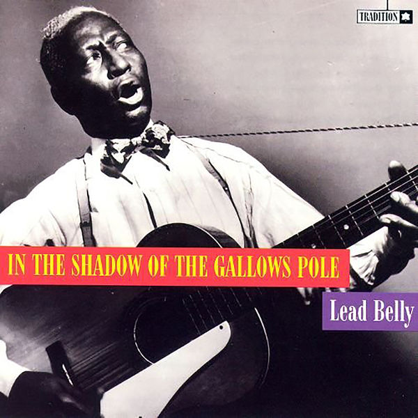 Lead Belly - In the Shadow of the Gallows Pole (1965/2019) [FLAC 24bit/44,1kHz]