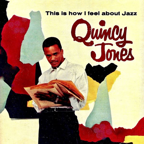 Quincy Jones – This Is How I feel About Jazz (Remastered) (1957/2019) [FLAC 24bit/44,1kHz]