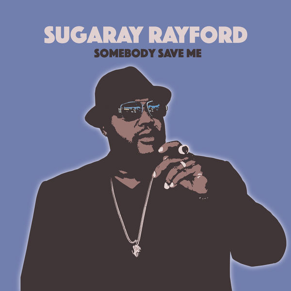 Sugaray Rayford - Somebody Save Me (2019) [FLAC 24bit/48kHz]