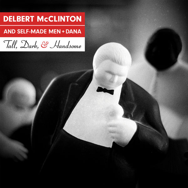 Delbert McClinton & Self-Made Men - Tall, Dark, and Handsome (2019) [FLAC 24bit/44,1kHz]