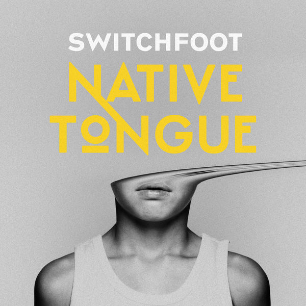 Switchfoot - NATIVE TONGUE (2019) [FLAC 24bit/48kHz]