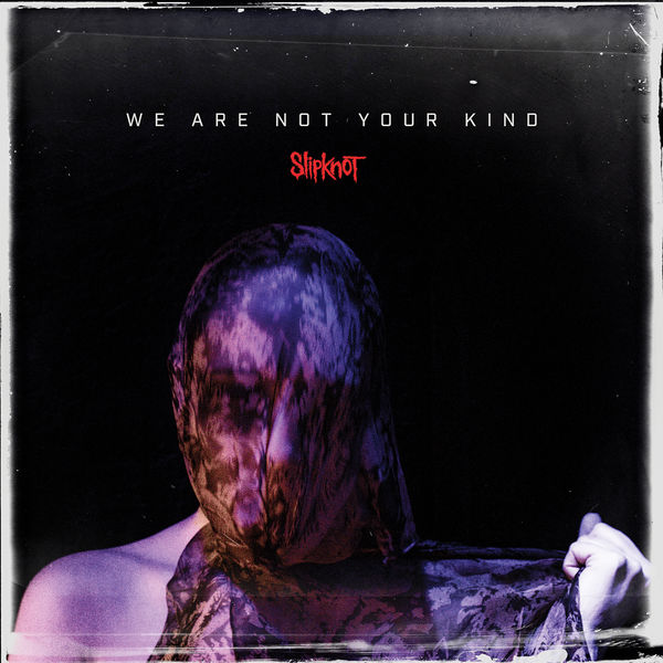 Slipknot - We Are Not Your Kind (2019) [FLAC 24bit/96kHz]