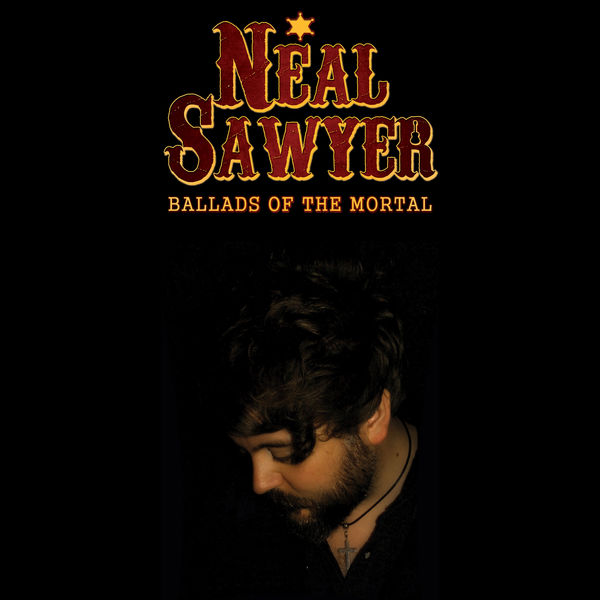 Neal Sawyer – Ballads of the Mortal (2019) [FLAC 24bit/48kHz]