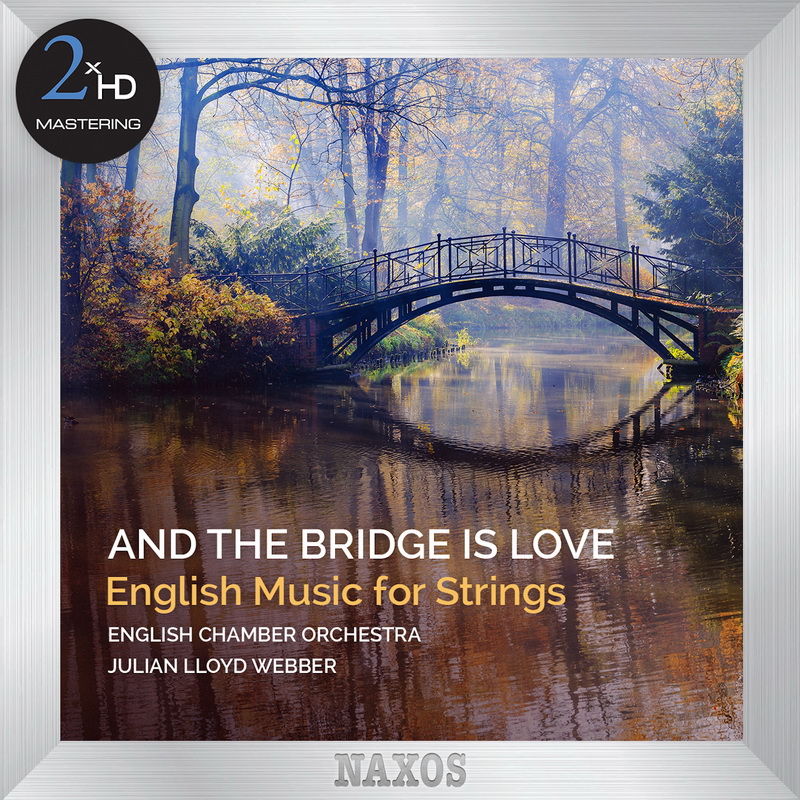 English Chamber Orchestra & Julian Lloyd Webber - And the Bridge is Love (2015) [FLAC 24bit/192kHz]