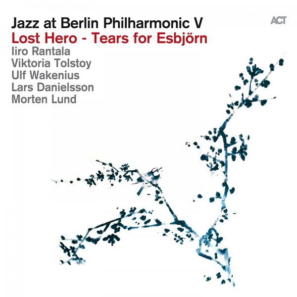 Various Artists – Jazz at Berlin Philharmonic V (Lost Hero – Tears for Esbjorn) [Live] (2016) [FLAC 24bit/48kHz]