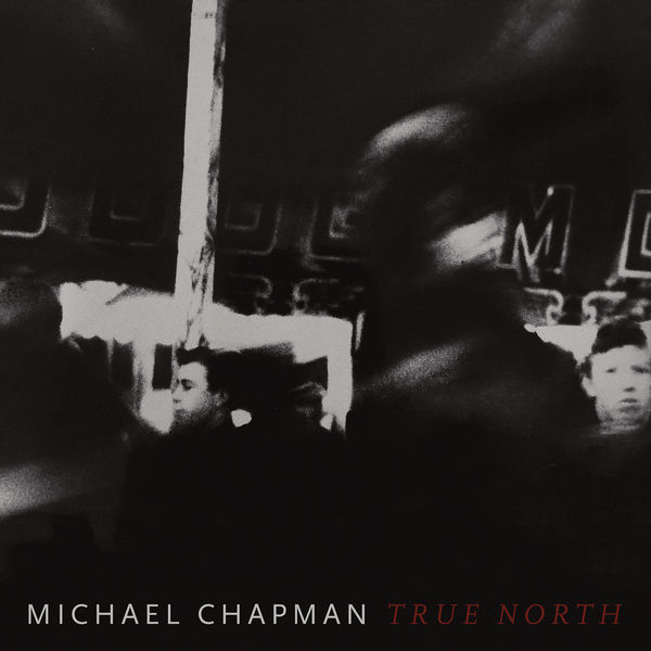 Michael Chapman - True North (2019) [FLAC 24bit/44,1kHz]