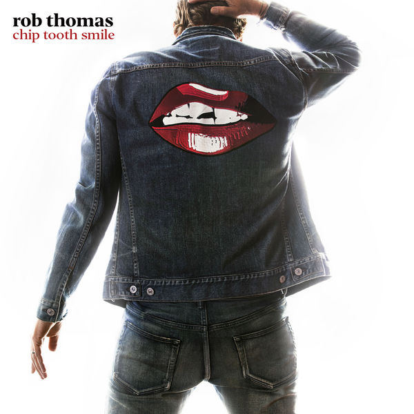 Rob Thomas – Chip Tooth Smile (2019) [FLAC 24bit/44,1kHz]