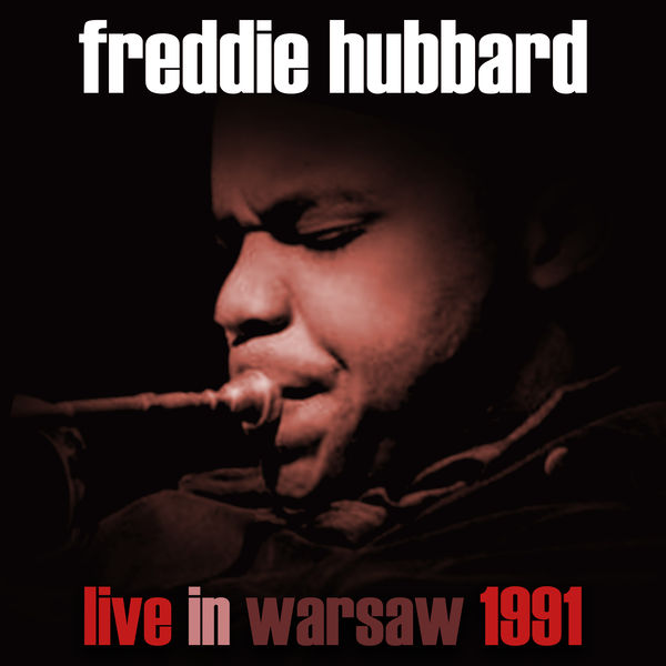 Freddie Hubbard – Live In Warsaw 1991 (Live at the Jazz Jamboree Warszawa, 24/10/1991) (2018) [FLAC 24bit/96kHz]