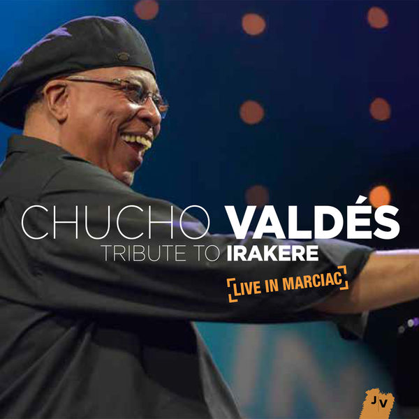 Chucho Valdes - Tribute to Irakere: Live in Marciac (2016) [FLAC 24bit/48kHz]