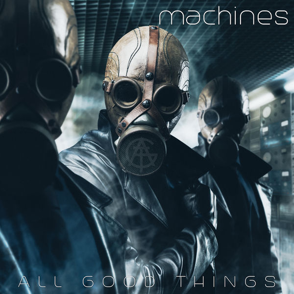 All Good Things – Machines (2017/2019) [FLAC 24bit/44,1kHz]