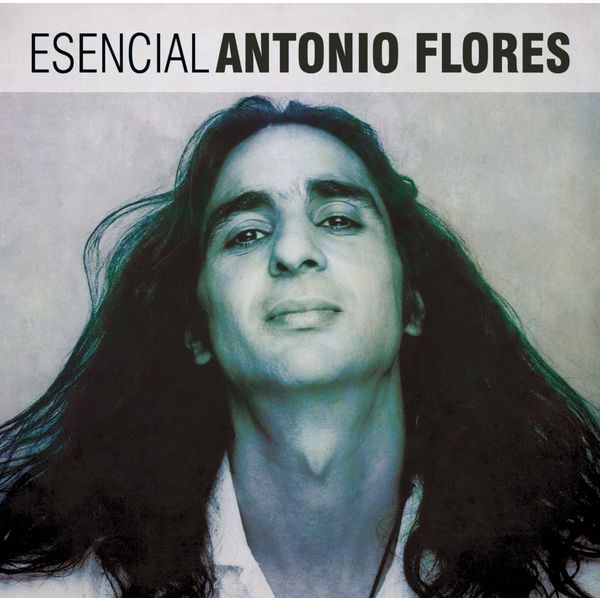 Antonio Flores - Esencial Antonio Flores (2013) [FLAC 24bit/192kHz]