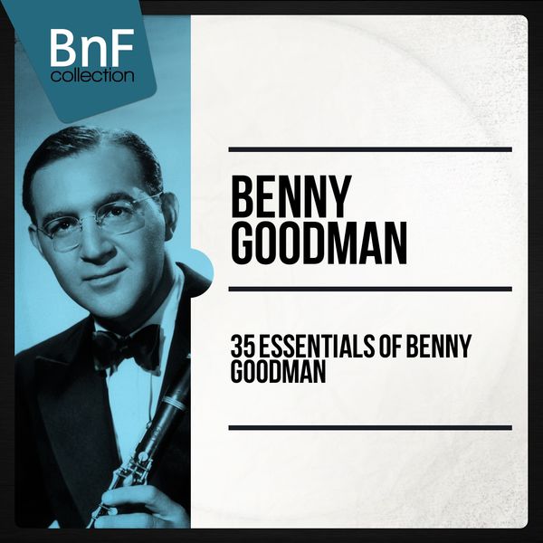 Benny Goodman – 35 Essentials of Benny Goodman (2014) [FLAC 24bit/96kHz]