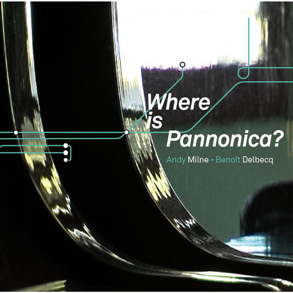 Andy Milne - Where Is Pannonica? (2009) [FLAC 24bit/88,2kHz]