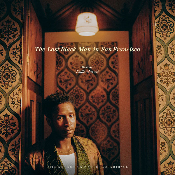 Emile Mosseri - The Last Black Man in San Francisco (Original Motion Picture Soundtrack) (2019) [FLAC 24bit/44,1kHz]