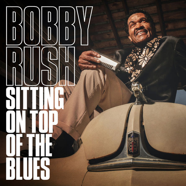 Bobby Rush - Sitting on Top of the Blues (2019) [FLAC 24bit/96kHz]
