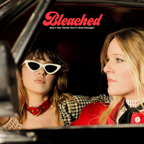 Bleached – Don’t You Think You’ve Had Enough? (2019) [FLAC 24bit/44,1kHz]