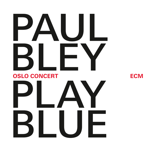 Paul Bley - Paul Bley Play Blue: Oslo Concert (2014) [FLAC 24bit/96kHz]
