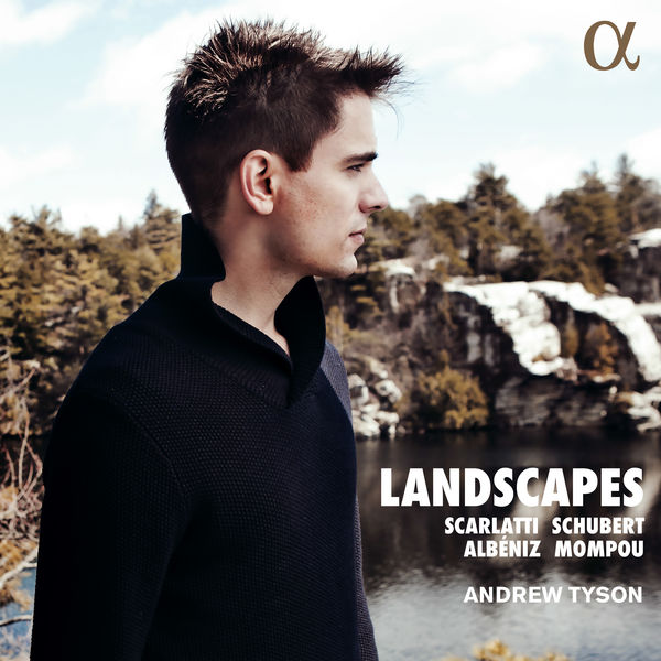 Andrew Tyson – Landscapes: Scarlatti, Schubert, Albeniz & Mompou (2019) [FLAC 24bit/88,2kHz]
