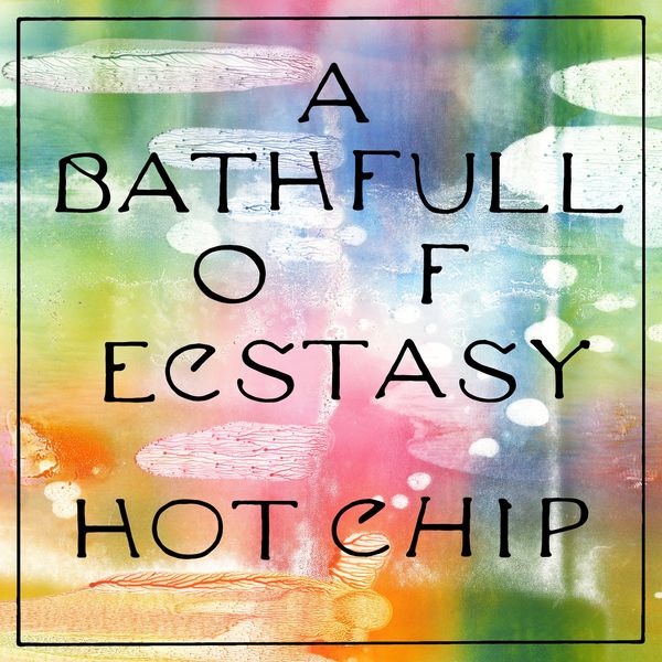 Hot Chip - A Bath Full of Ecstasy (2019) [FLAC 24bit/96kHz]