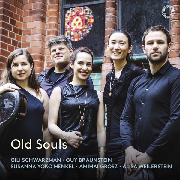 Gili Schwarzman, Guy Braunstein, Amihai Grosz, Alisa Weilerstein - Old Souls (2019) [FLAC 24bit/96kHz]