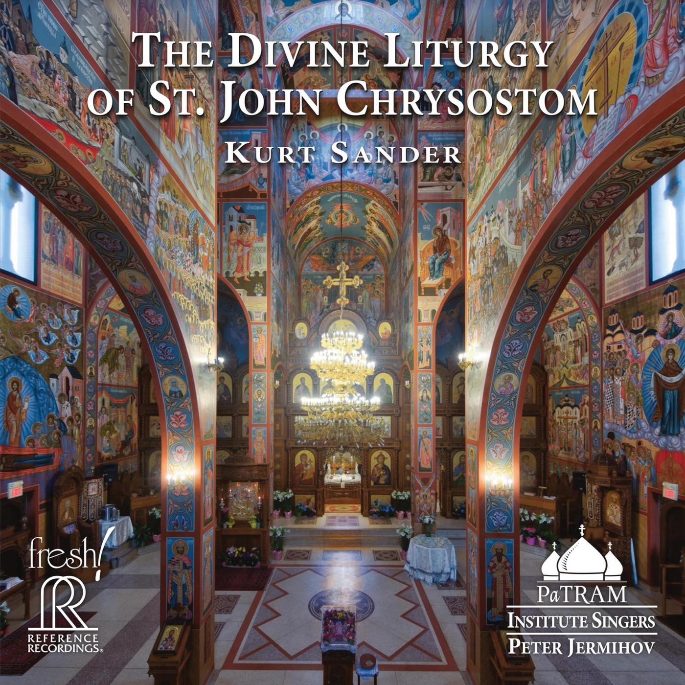 PaTRAM Institute Singers & Peter Jermihov - Kurt Sander: The Divine Liturgy of St. John Chrysostom (2019) [FLAC 24bit/192kHz]