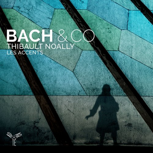 Les Accents & Thibault Noally - Bach & Co (2019) [FLAC 24bit/96kHz]