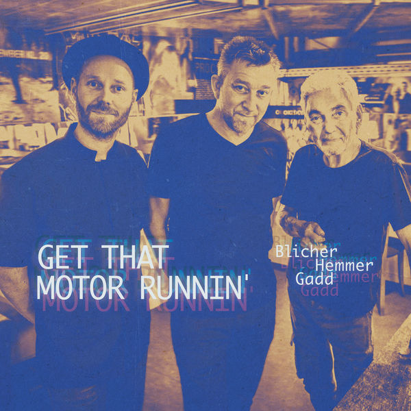 Michael Blicher, Dan Hemmer & Steve Gadd – Get That Motor Runnin’ (2019) [FLAC 24bit/96kHz]