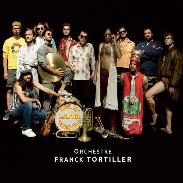 Franck Tortiller – Ochestre Franck Tortiller (Shut Up’n Sing Yer Zappa) (2019) [FLAC 24bit/192kHz]