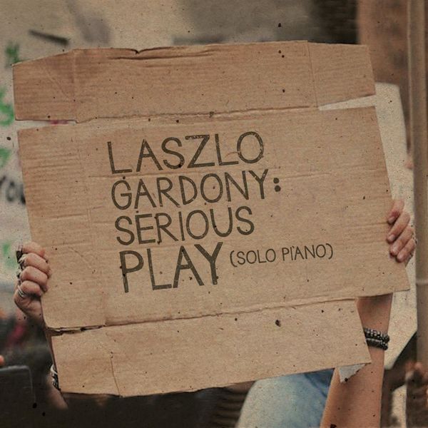 Laszlo Gardony - Serious Play (solo piano) (2017) [FLAC 24bit/96kHz]