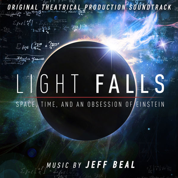 Jeff Beal - Light Falls: Space, Time, and an Obsession of Einstein (Original Theatrical Production Soundtrack) (2019) [FLAC 24bit/44,1kHz]