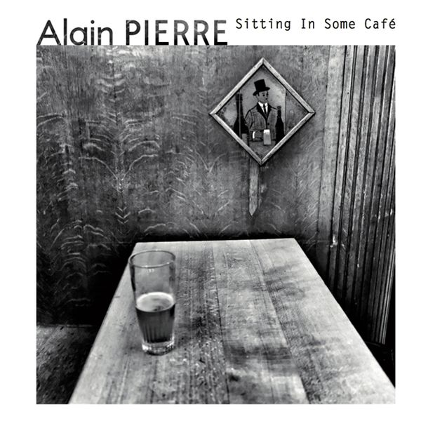 Alain Pierre – Sitting in Some Cafe (2019) [FLAC 24bit/44,1kHz]
